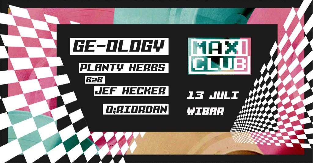Maxi Club with Ge-Ology, Planty Herbs, Jef Hecker, O;riordan - フライヤー表