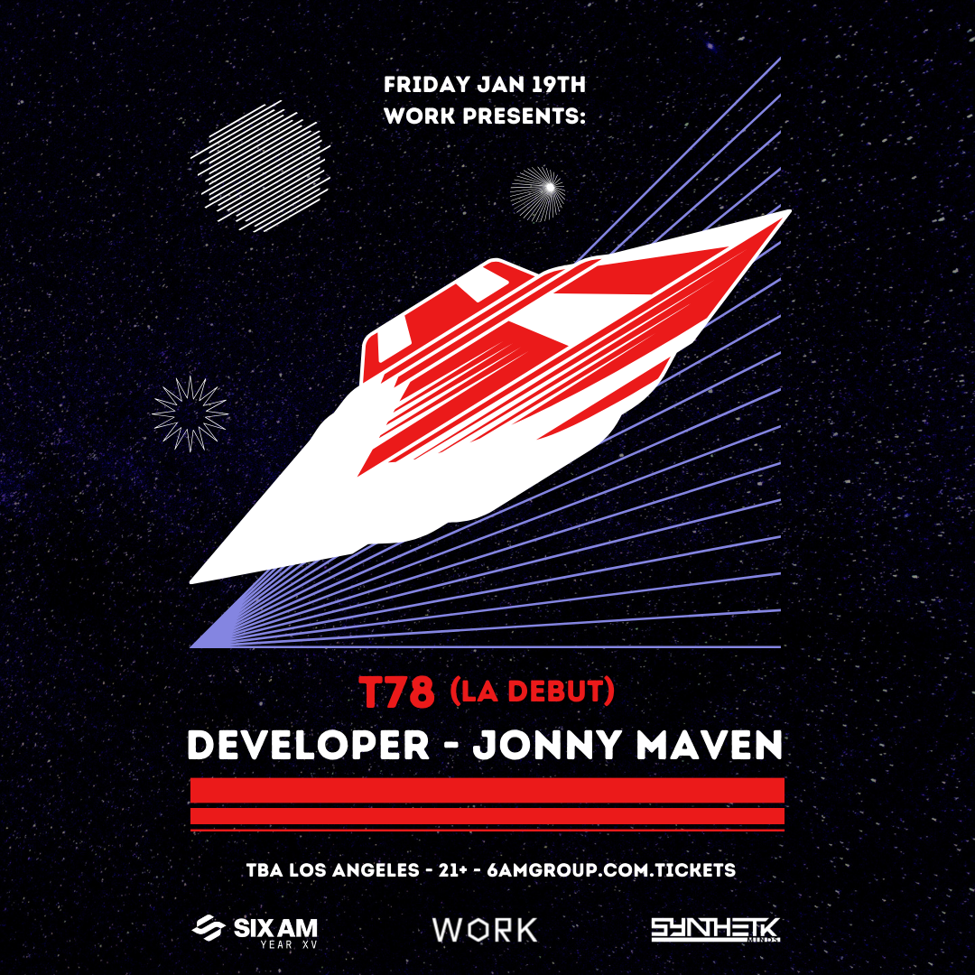 WORK presents T78 (LA Debut), Developer & Jonny Maven - フライヤー表