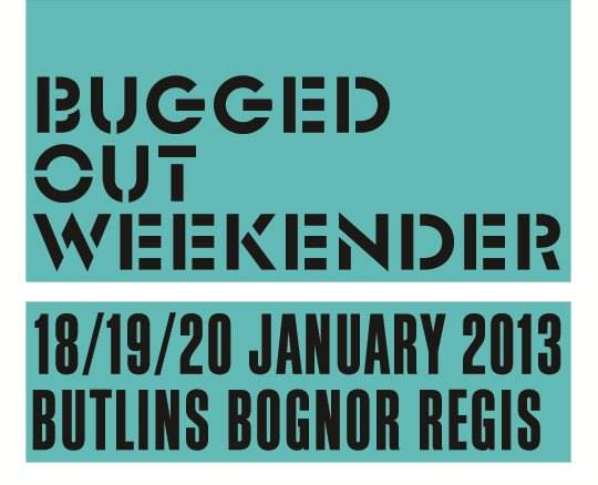 Bugged Out Weekender 2013 - フライヤー表