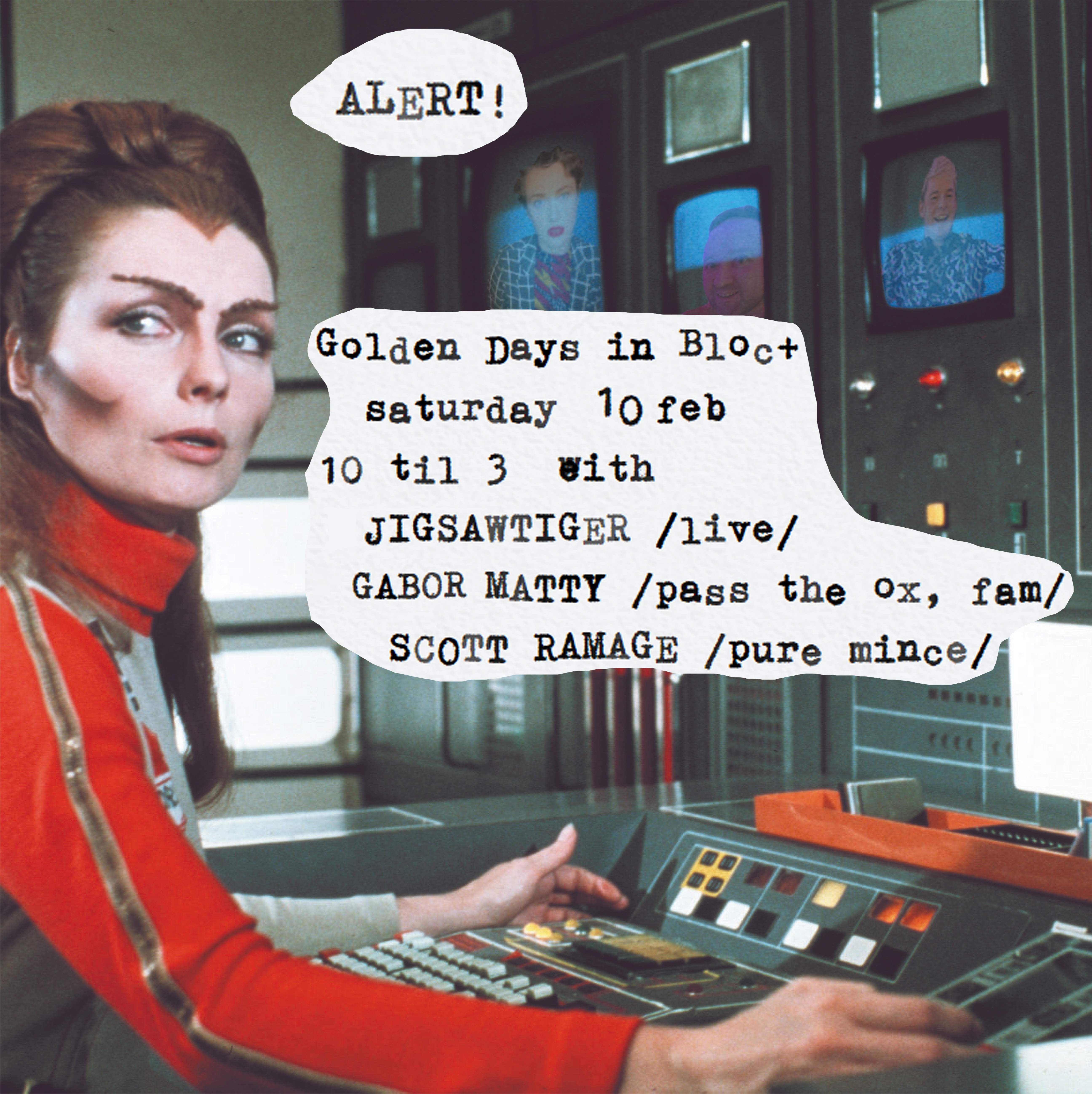 Golden Days in Bloc+ with Jigsawtiger(Live)+Gabor Matty+Scott Ramage at  Bloc+, Glasgow