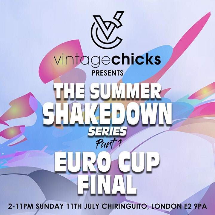 The Summer Shakedown Series Pt 1 - Euro Cup Final Day Party & Screening. - フライヤー表