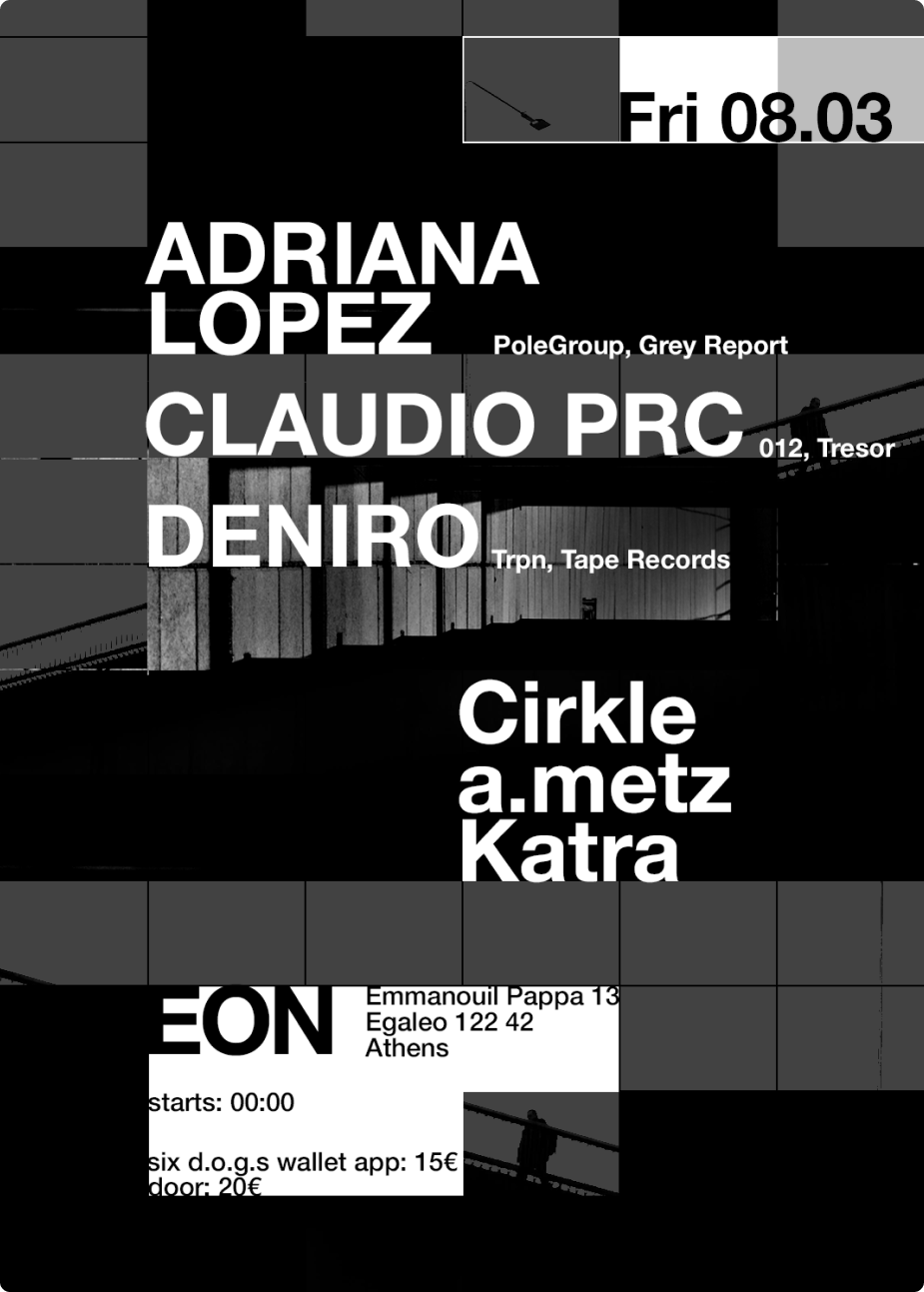 EON WAREHOUSE: Adriana Lopez [Polegroup] • Claudio PRC [Tresor] • Deniro [тpиn] - フライヤー表