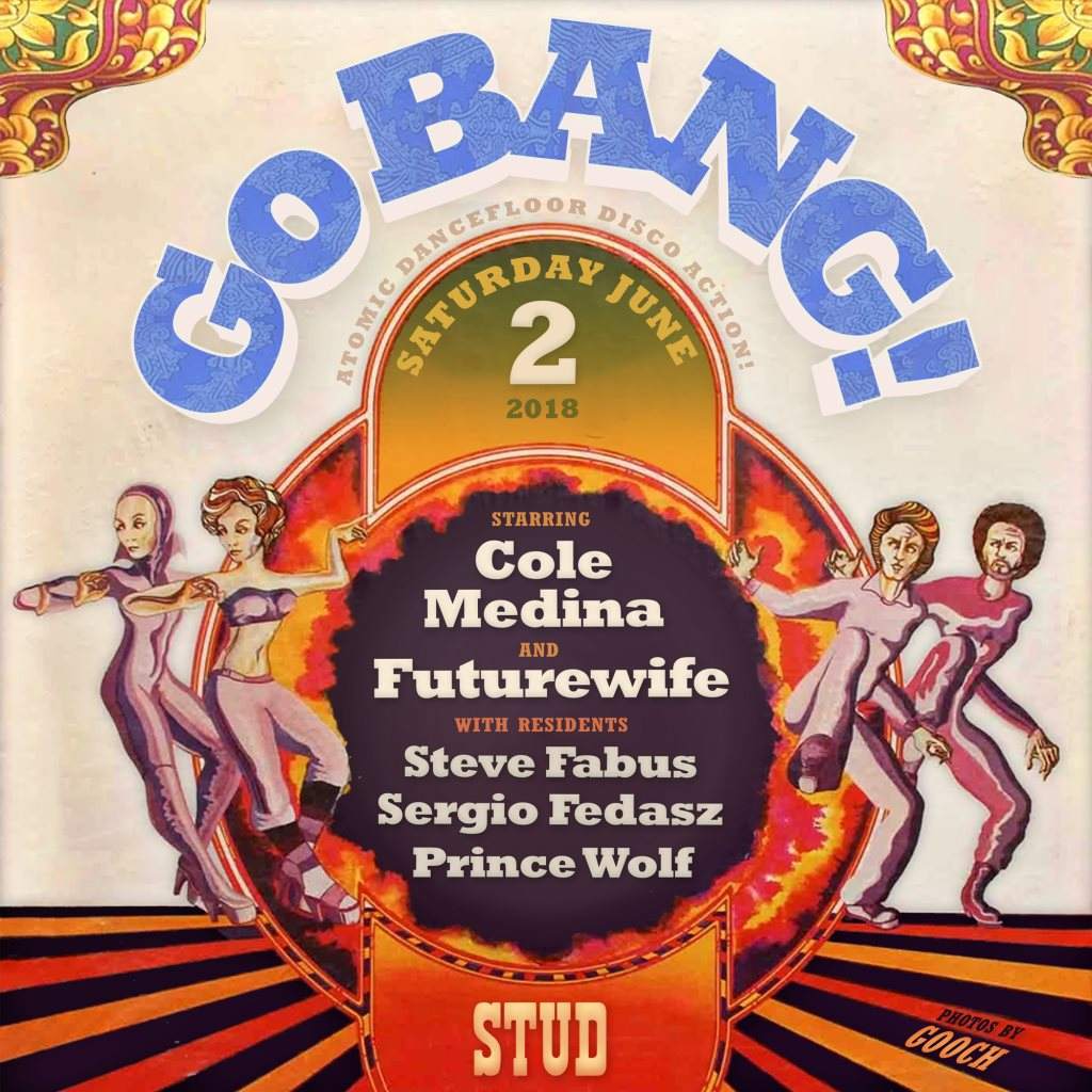 Go BANG!: Disco with Cole Medina, Futurewife, Steve Fabus, Sergio Fedasz, Prince Wolf - フライヤー表