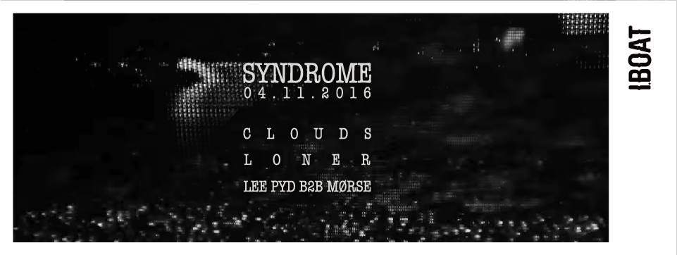 Syndrome - Clouds Live, Loner, Lee Pyd B2B Mørse - フライヤー表
