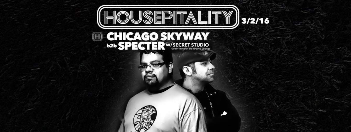 Housepitality Feat. Chicago Skyway b2b Specter (all night!) + Secret Studio - Página frontal