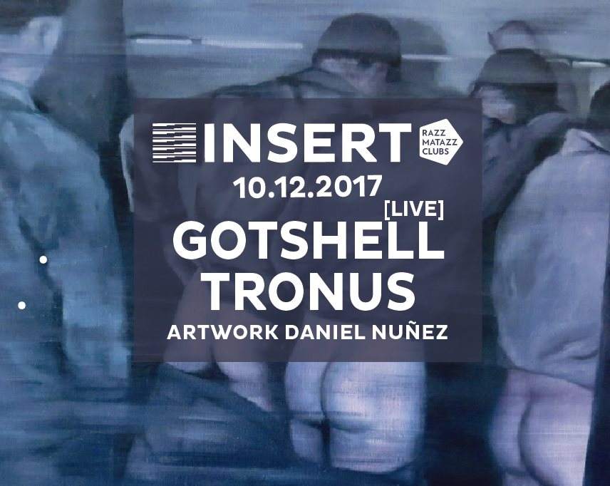 INSERT presenta a Gotshell & Tronus - フライヤー表