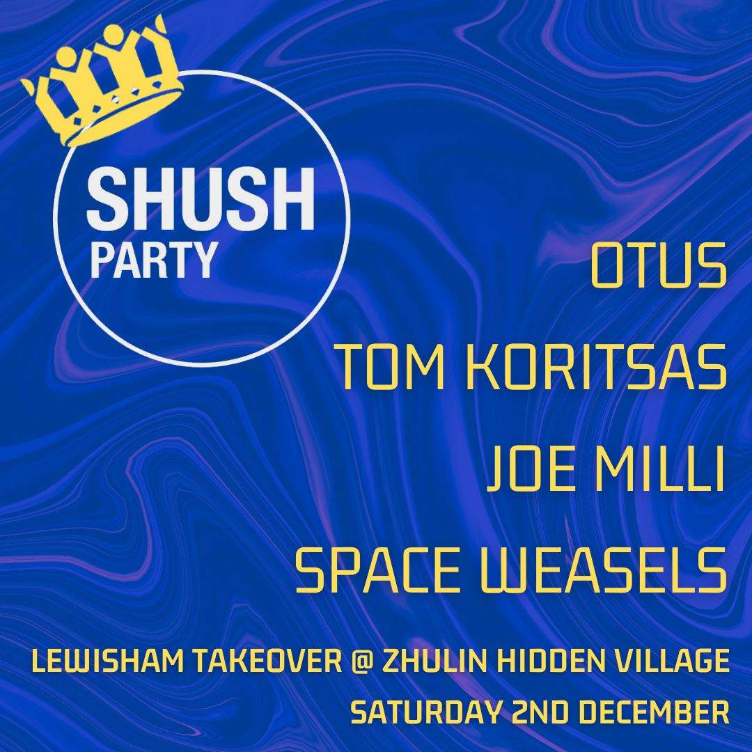 Shush Party Lewisham Takeover - Otus, Tom Koritsas, Joe Milli, Space Weasels - Página frontal