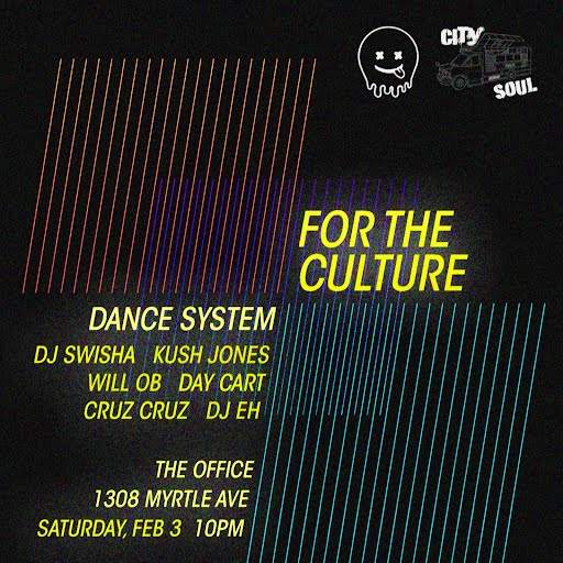 For the Culture: Dance System + DJ SWISHA + Kush Jones + Will OB + Day Cart + Cruz Cruz + DJ eh - フライヤー表