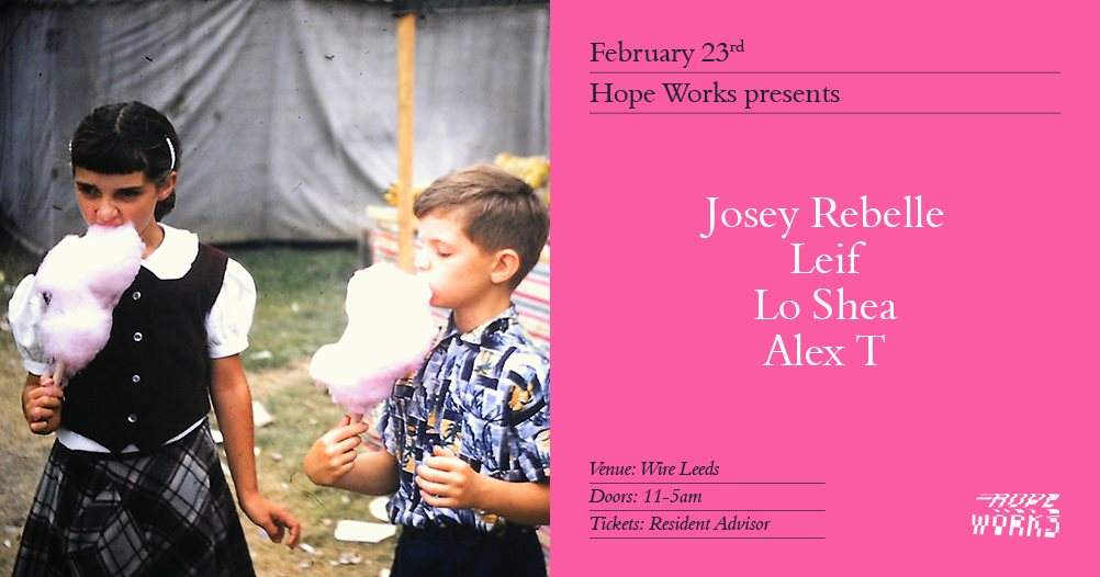 [CANCELLED] Hope Works presents: Josey Rebelle, Leif, Lo Shea, Alex T - Página frontal