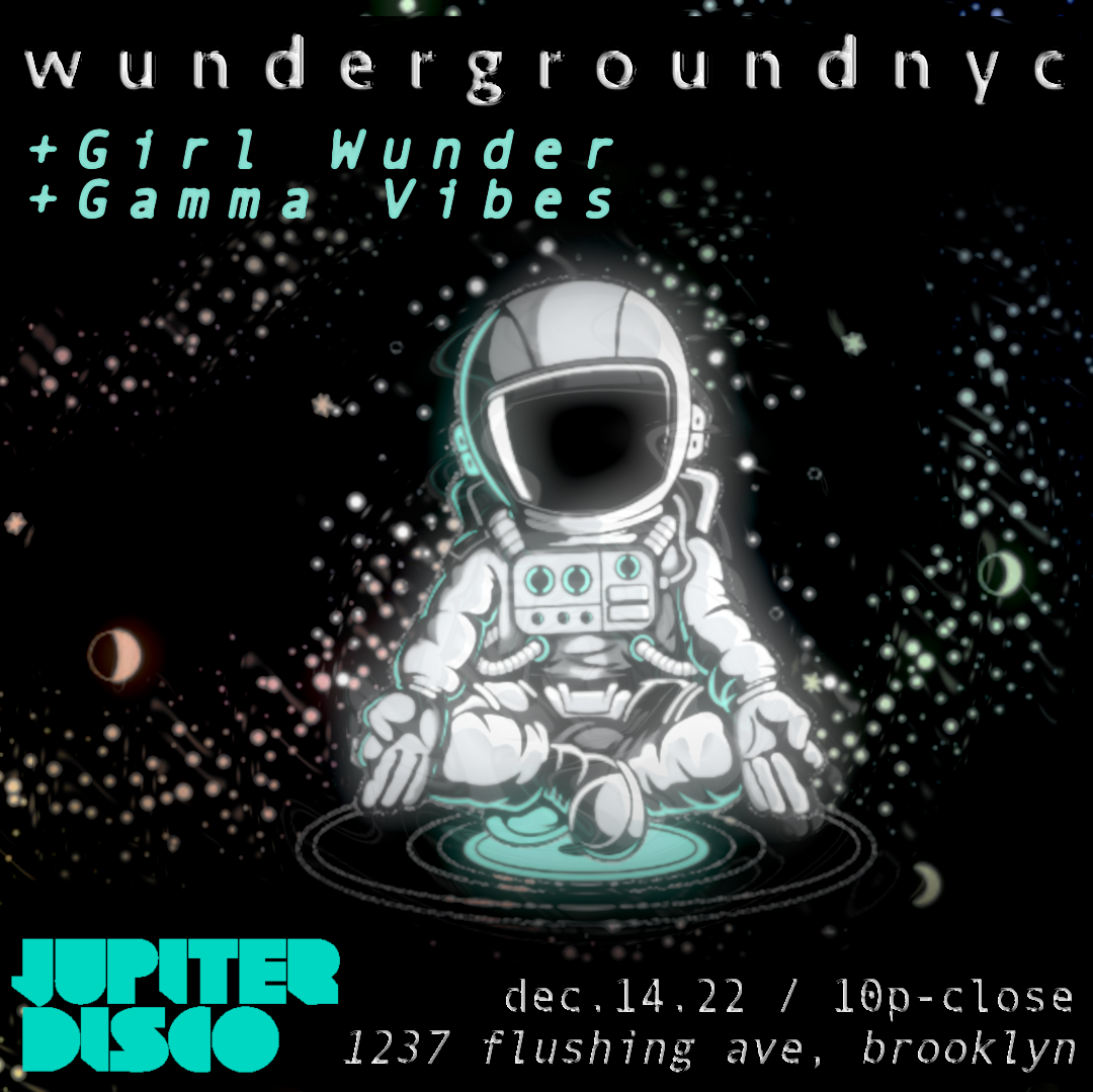 Wunderground NYC with Girl Wunder feat. Gamma Vibes at Jupiter Disco