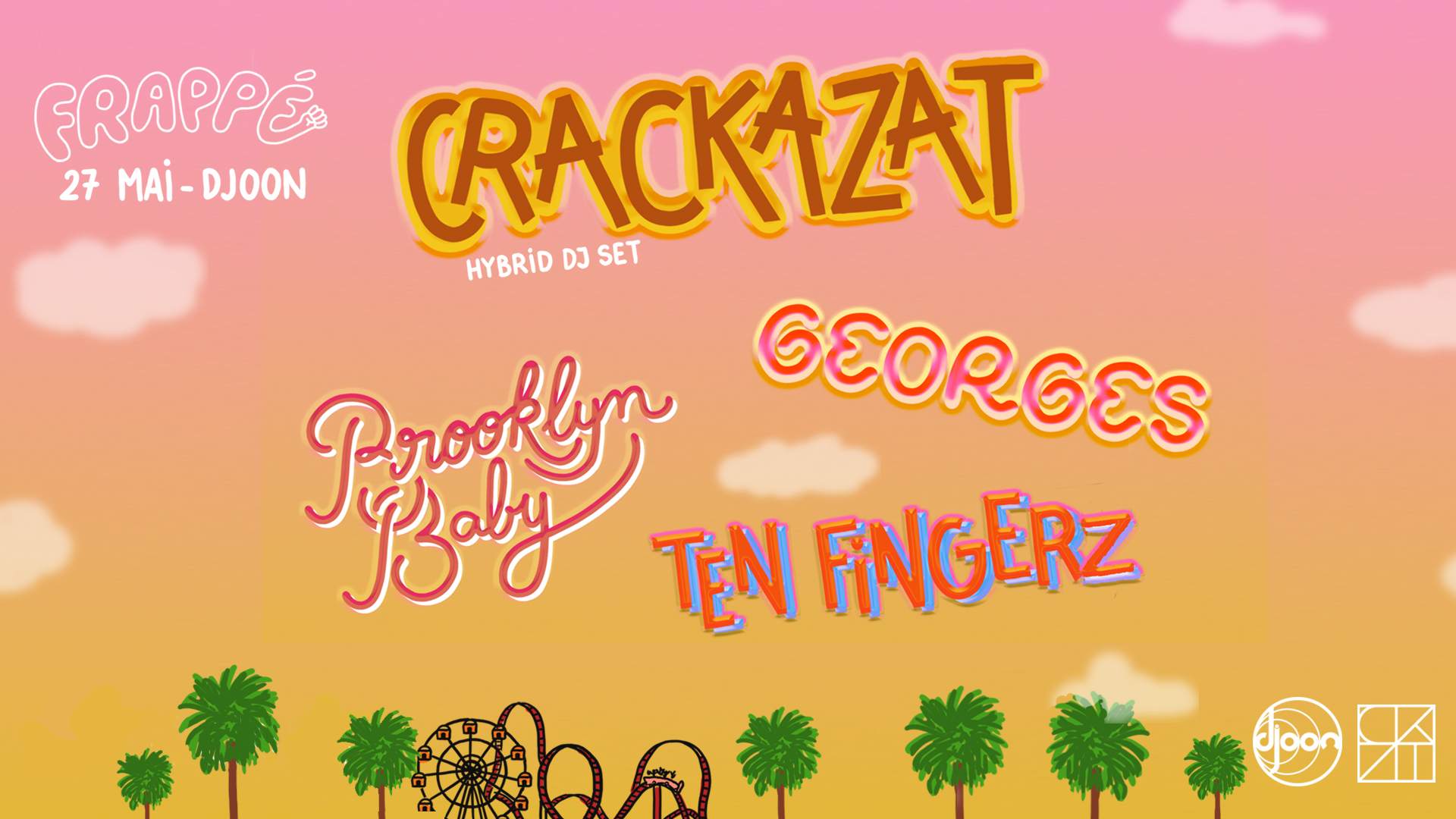 Djoon: Frappé invite Crackazat (Hybrid DJ set), Georges, Brooklyn Baby - フライヤー表
