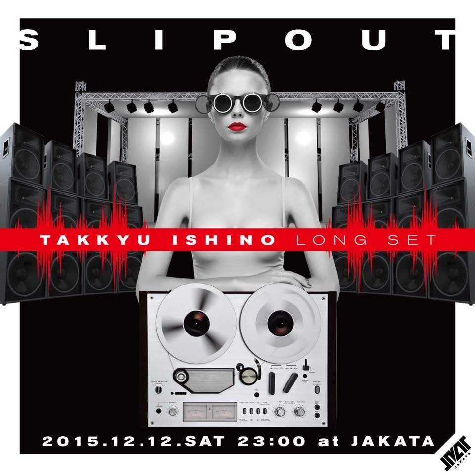 Slipout / Takkyu Ishino Open – Last - フライヤー表