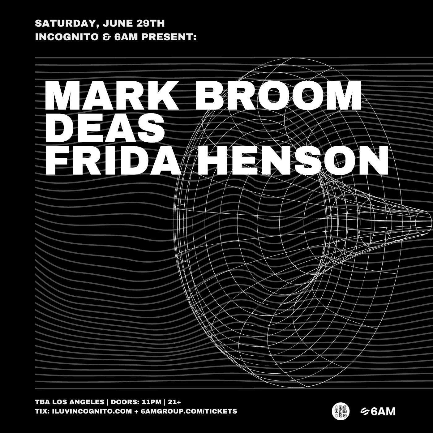 INCOGNITO x 6AM present: Mark Broom, Deas, & Frida Henson - フライヤー表