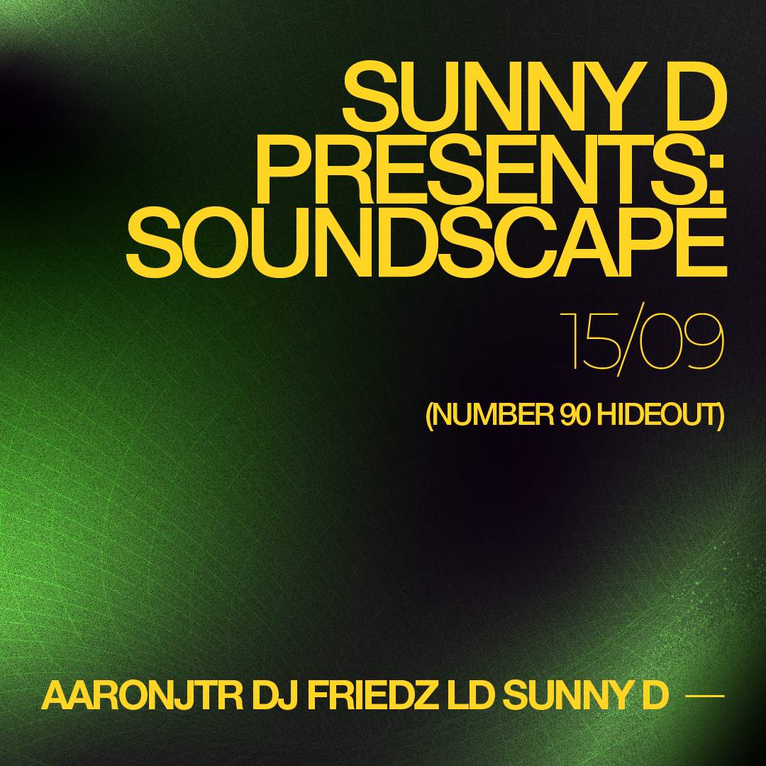 Sunny D presents: Soundscape - フライヤー表