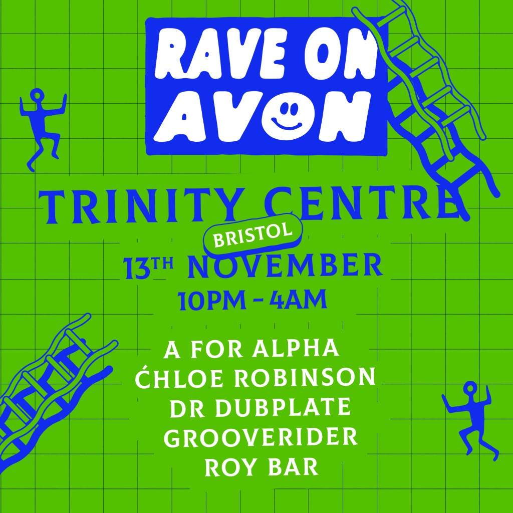 Rave On Avon at Trinity Centre: Grooverider, Chloé Robinson, A for Alpha, Dr Dubplate & Roy Bar - フライヤー表