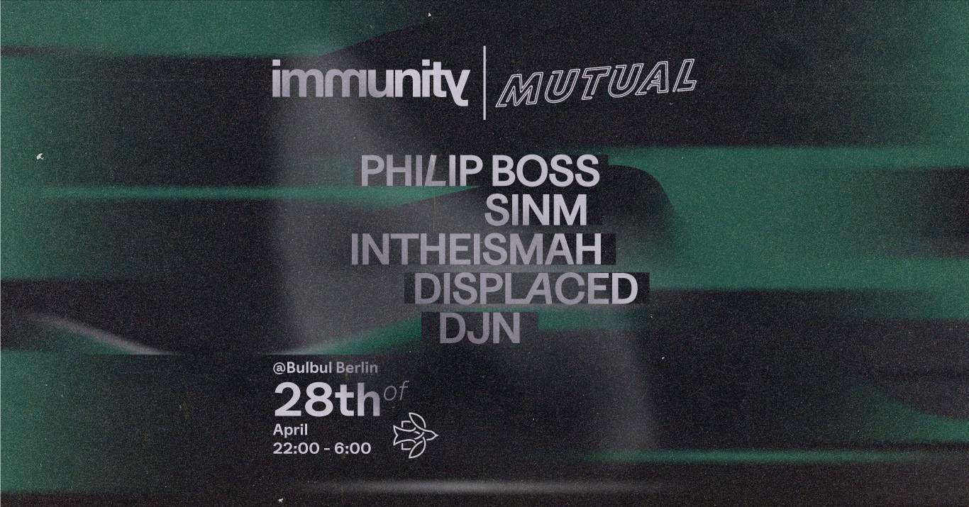 Immunity x Mutual: Philipp Boss, SINM, Intheismah, DISPLACED, DJN - フライヤー表