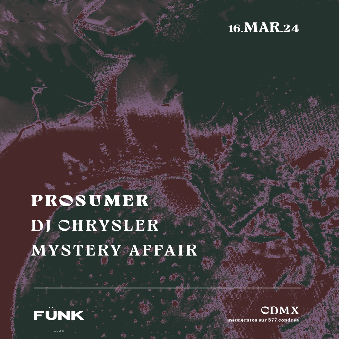 Prosumer + Dj Chrysler + Mystery Affair - フライヤー表