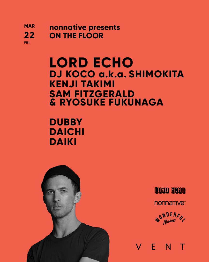 LORD ECHO / nonnative presents ON THE FLOOR - フライヤー表