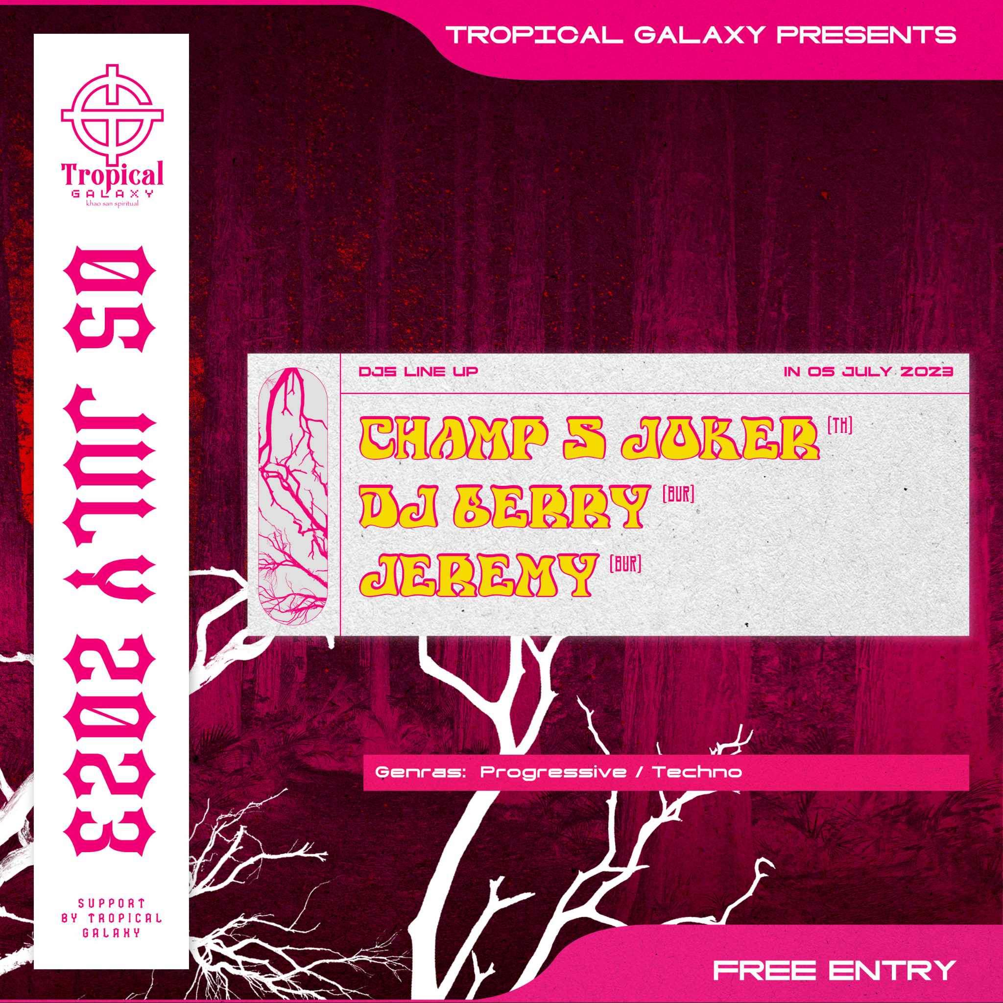 Tropical Galaxy presents. CHAMP S JOKER (TH) DJ BERRY (BUR)) Jeremy (BUR) - Página frontal