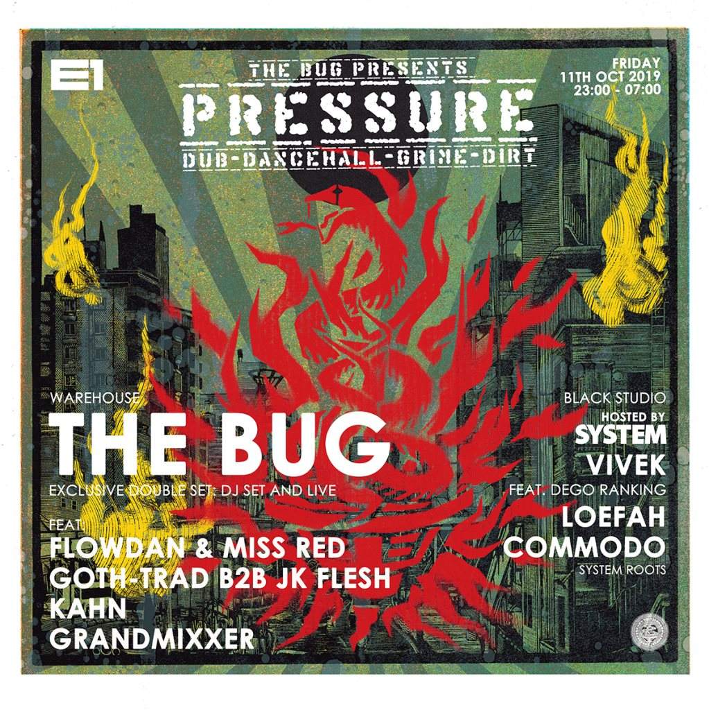 The Bug presents Pressure: The Bug (DJ Set & Live) Flowdan & Miss Red, Goth Trad b2b JK Flesh - フライヤー表