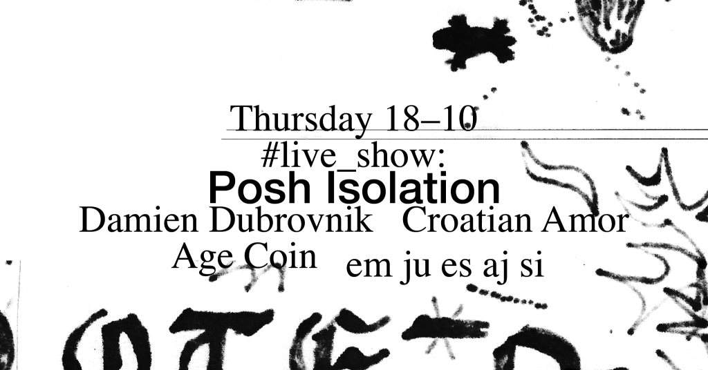 Posh Isolation: Damien Dubrovnik, Croatian Amor, Age Coin, em ju es aj si - フライヤー表