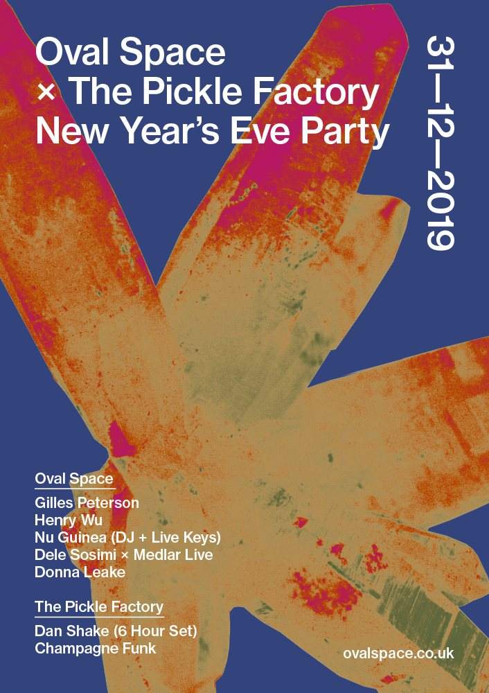 Oval Space x The Pickle Factory NYE with Gilles Peterson, Dan Shake