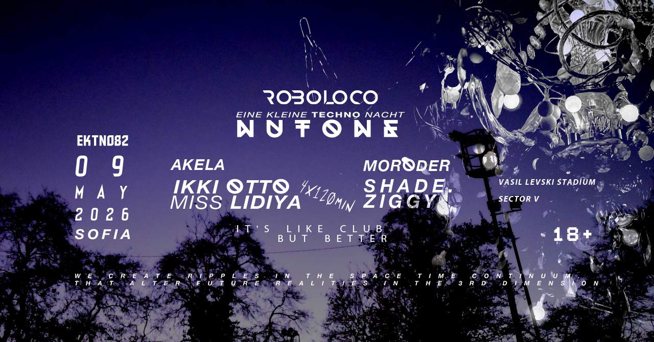 ROBOLOCO: NUTONE: EINE KLEINE TECHNO NACHT 082 at Nutone Sofia, Sofia