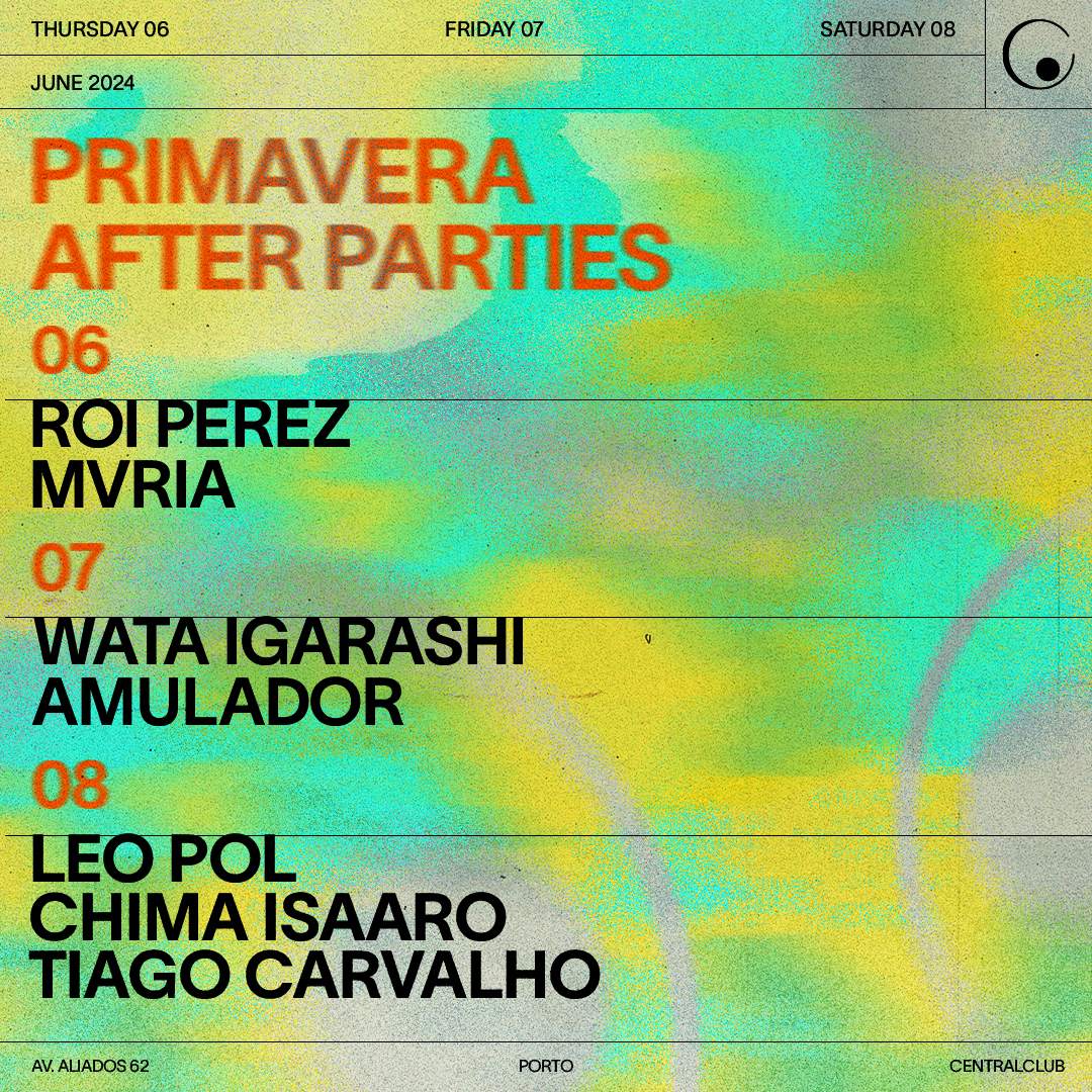 Primavera After Parties - Wata Igarashi + Amulador at Central Club ...