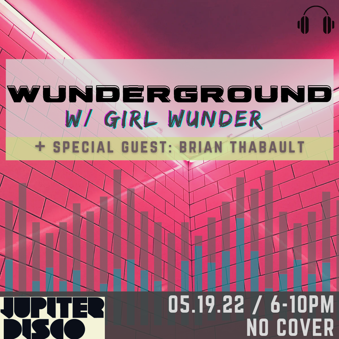 Wunderground with Girl Wunder feat. special guest Brian Thabault at
