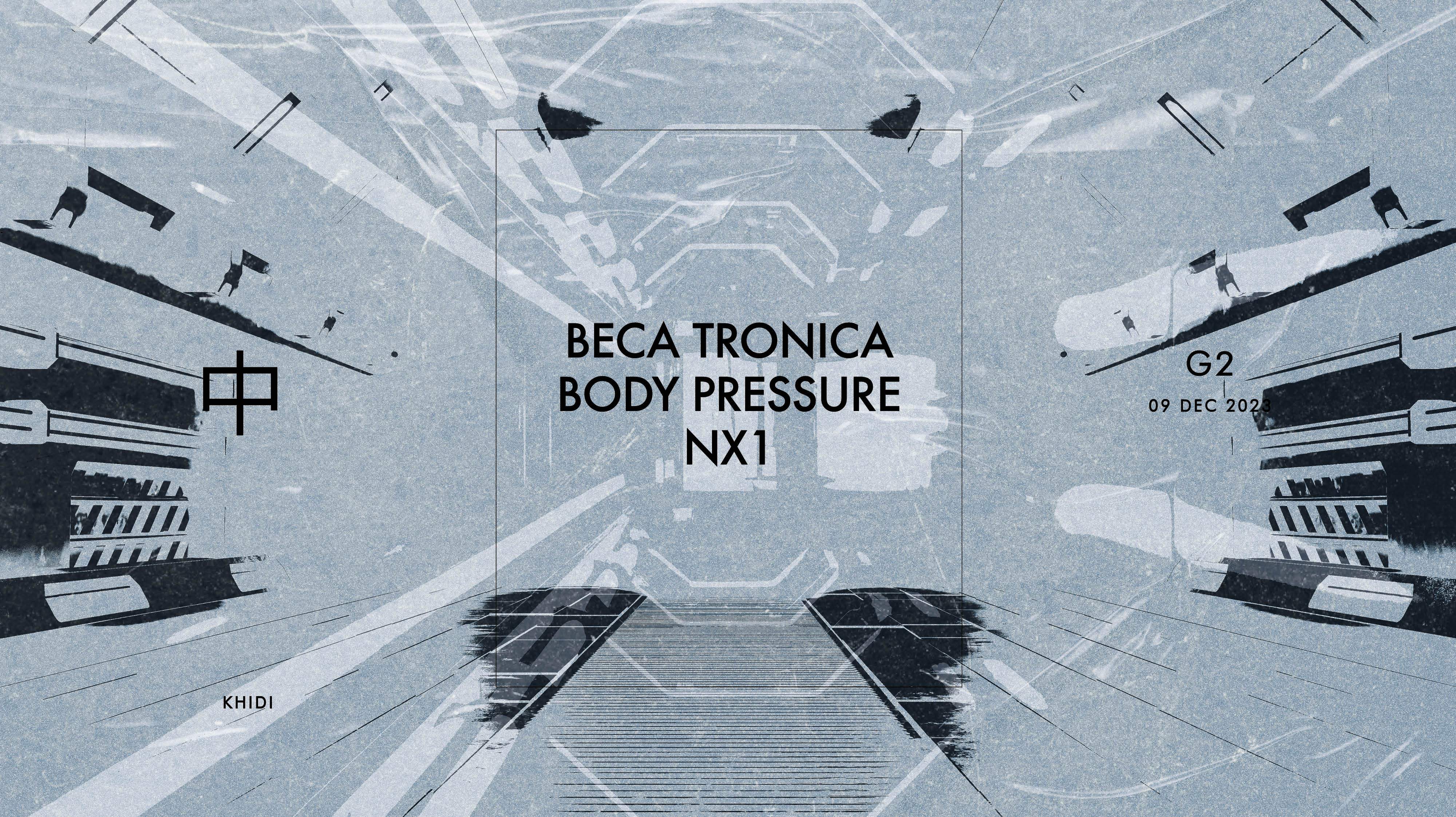 KHIDI 中 G2: NX1 ❚ BECA TRONICA ❚ BODY PRESSURE - フライヤー表