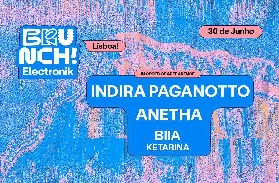 Brunch Electronik Lisboa #1: Indira Paganotto, Anetha, BIIA, Ketarina - Página frontal