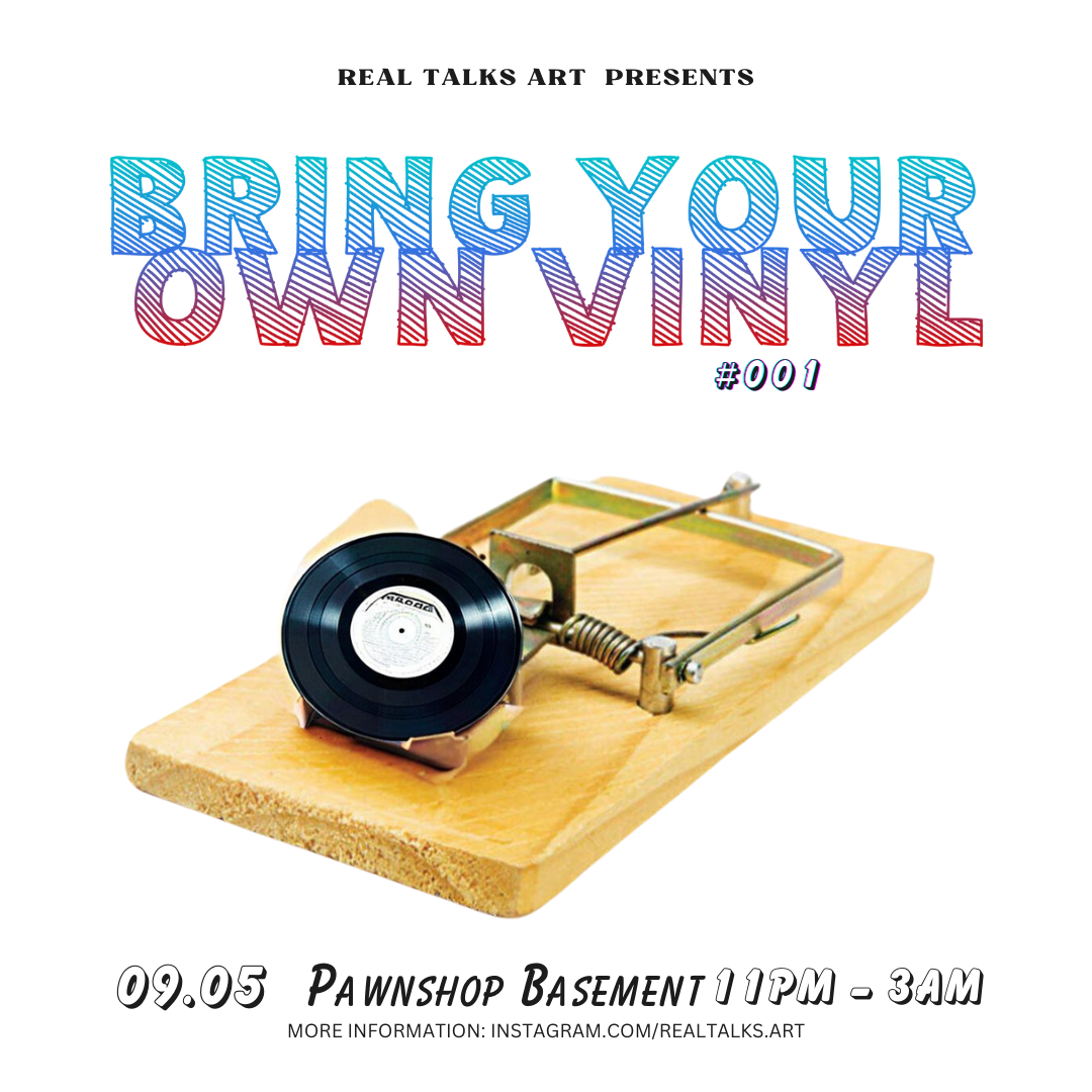 Bring Your Own Vinyl by Real Talks Art - フライヤー表