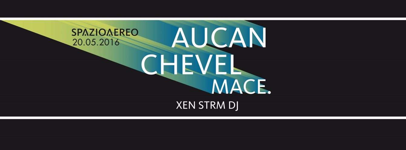 Aucan - Chevel / Mace. / Xen Strm - フライヤー表