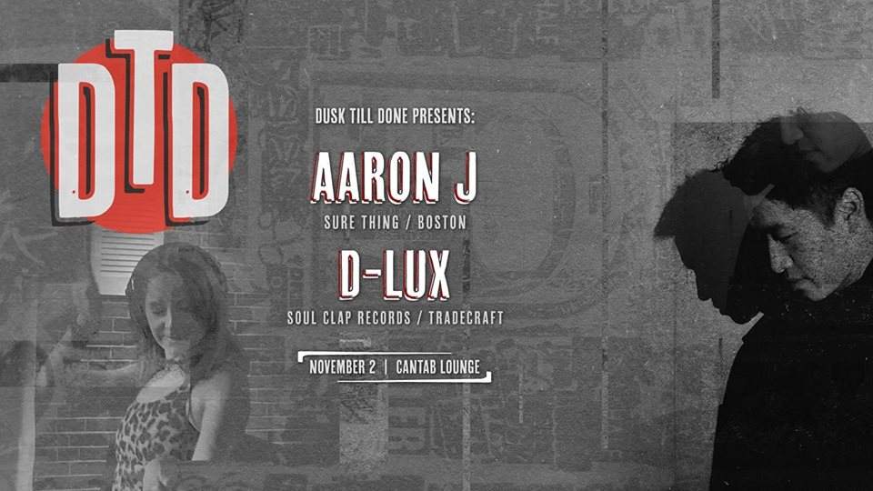 Dusk Till Done presents Aaron J with D-Lux - フライヤー表