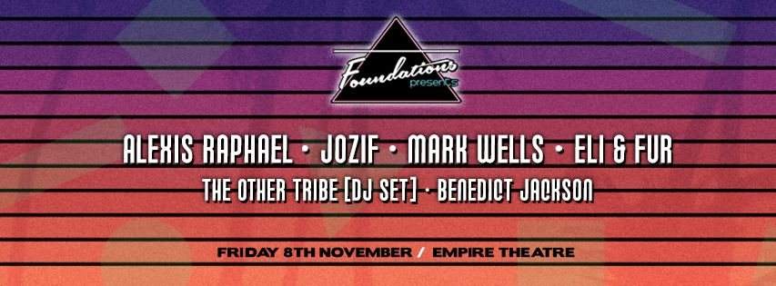 Foundations presents: Alexis Raphael / Jozif / Mark Wells / Eli & Fur/ The Other Tribe (DJ Set) - Página frontal