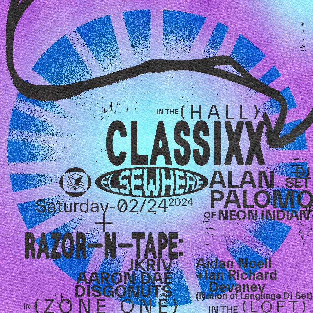 Classixx, Alan Palomo of Neon Indian (DJ Set), Razor-N-Tape, Nation of Language (DJ Set) - Página frontal
