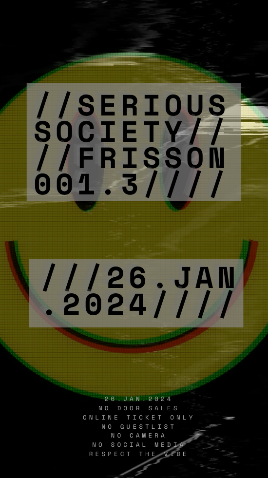 SERIOUS SOCIETY: FRISSON 001.3 - フライヤー表