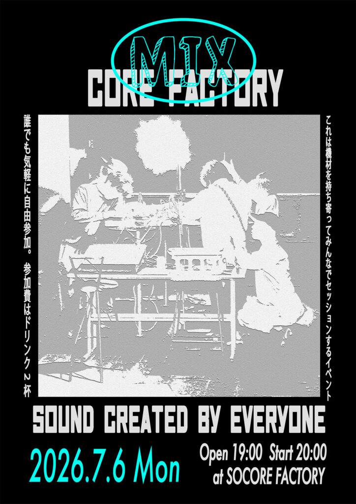 MIX CORE FACTORY at Socore Factory, Osaka