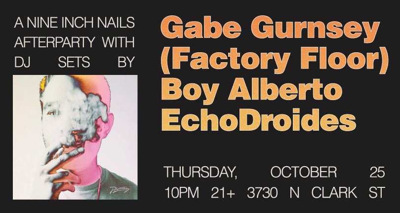 A Nine Inch Nails Afterparty with Gabe Gurnsey (Factory Floor) / Boy Alberto / Echodroides - フライヤー表