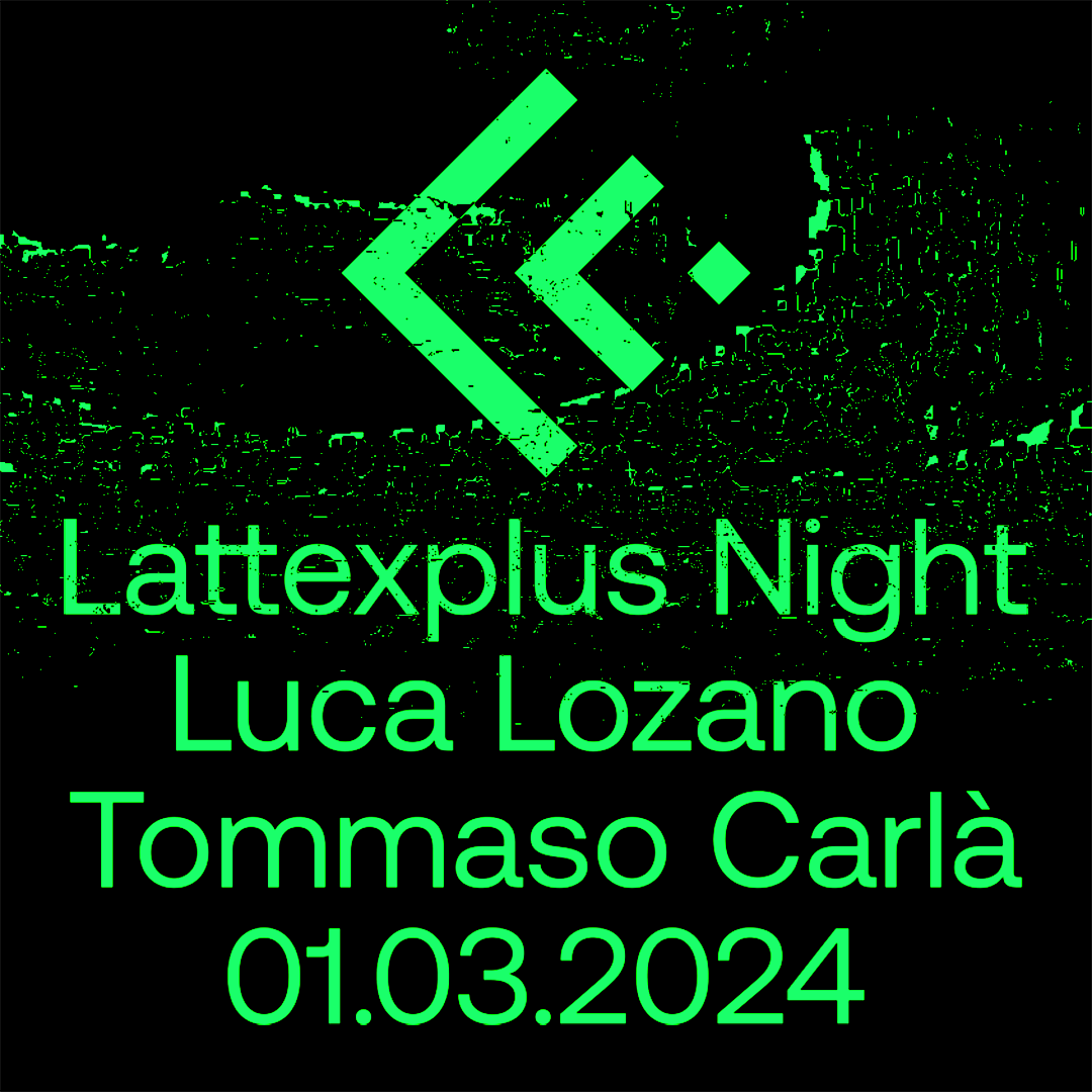 Lattexplus Night with Luca Lozano - フライヤー表