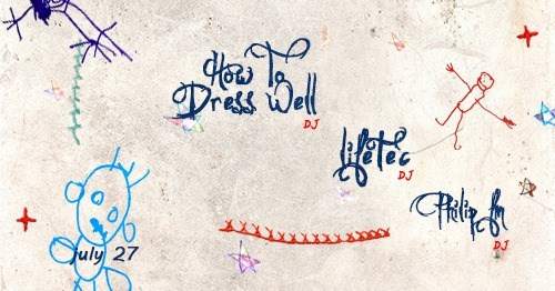 How To Dress Well (DJ) / Philip FM / Lifetec - フライヤー表