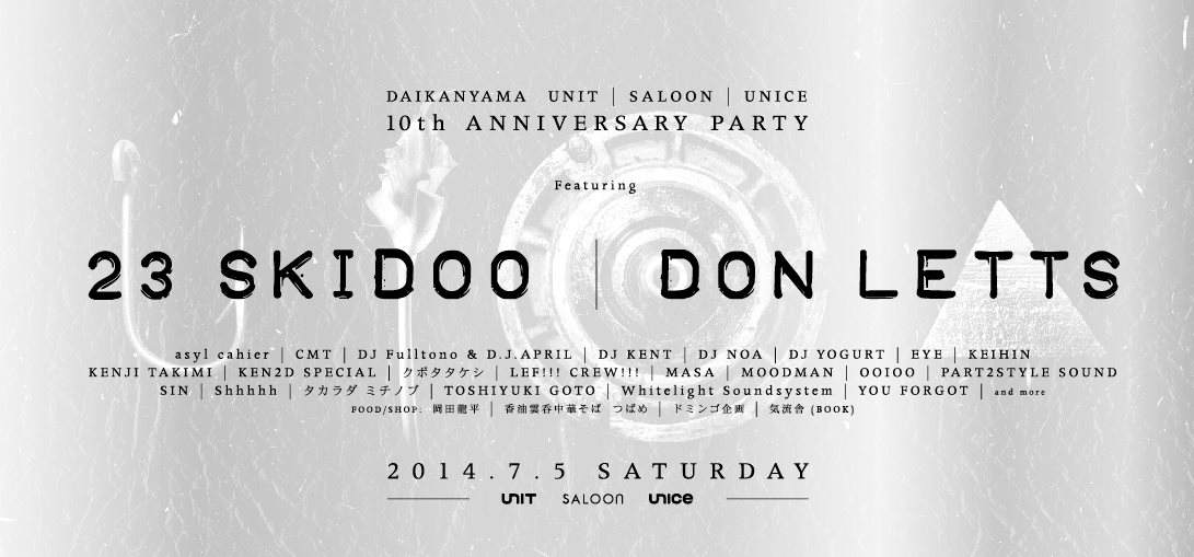 Unit / Saloon / Unice 10th Anniversary Party Featuring: 23 Skidoo, Don Letts and Much More - フライヤー表