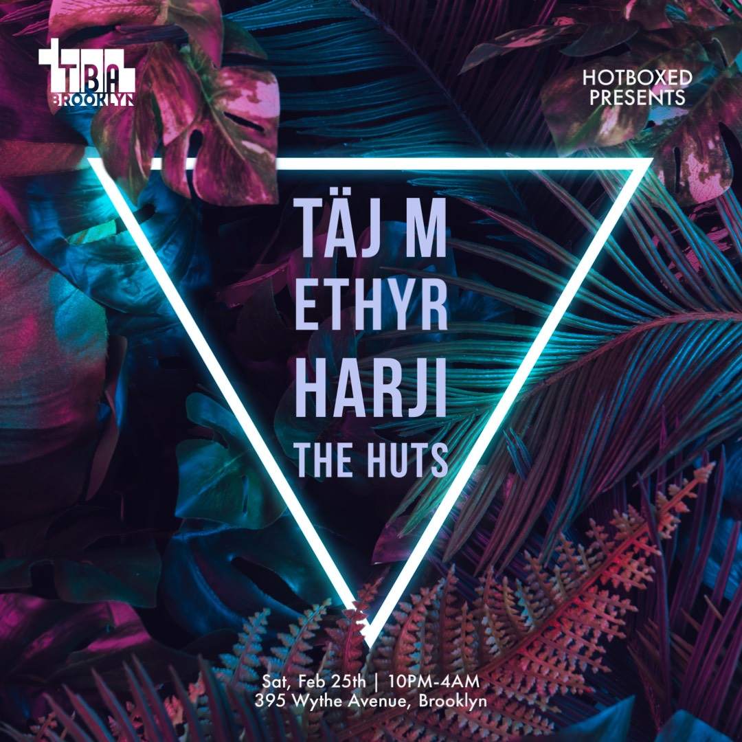 Hotboxed presents: TÄJ M, Ethyr, Harji, The Huts - Página frontal
