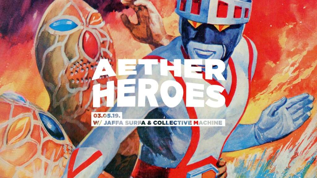 Aether Heroes with Jaffa Surfa & Collective Machine - フライヤー表