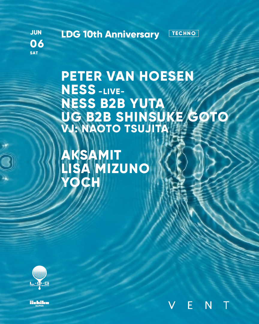 Peter Van Hoesen , Ness / LDG 10th Anniversary at VENT, Tokyo