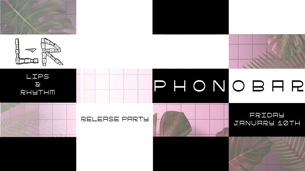 Phonobar presents: Lips & Rhythm Release Party - フライヤー表