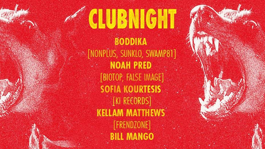 Clubnight with Boddika, Noah Pred, Sofia Kourtesis & More - フライヤー表
