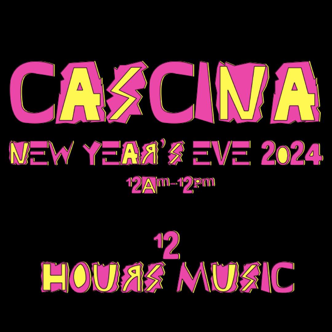 CASCINA NYE 2024 - 12 HOURS OF MUSIC - フライヤー表