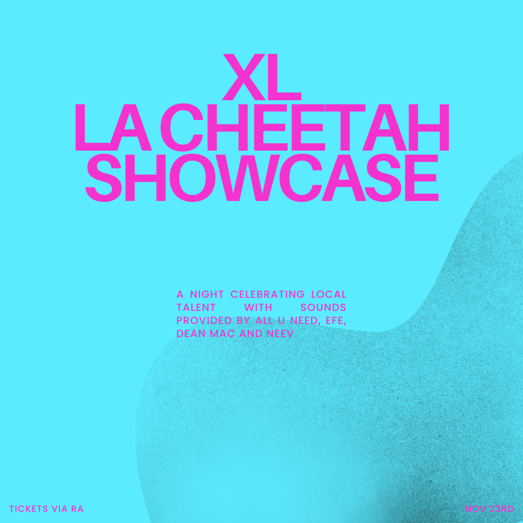 XL La Cheetah with Dean Mac, Neev + Efe [Discounted Entry For Pete Tong ...