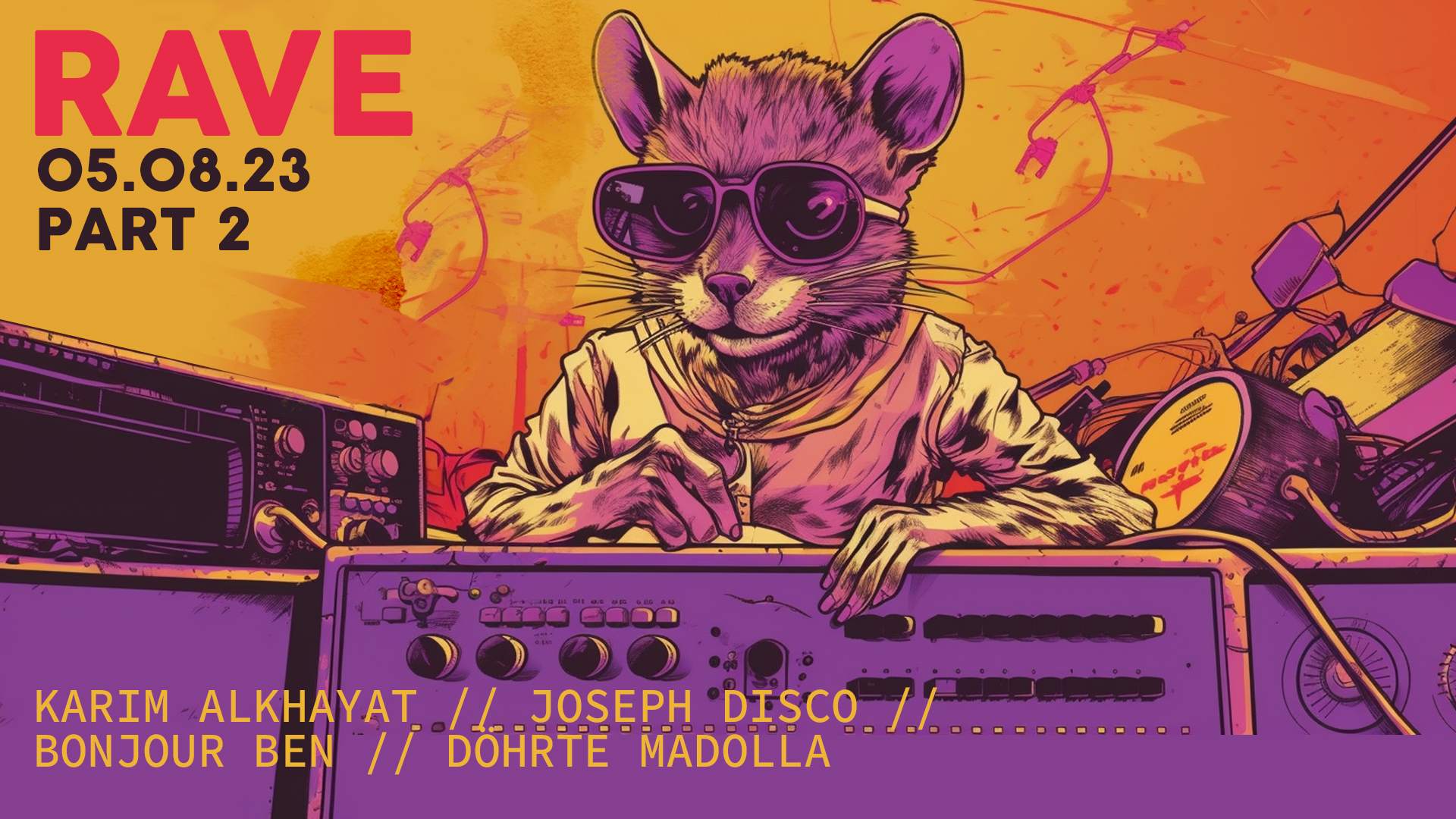 RAVE PT. 2 with Karim Alkhayat, Joseph Disco, Bonjour Ben, DÖHRTE ...